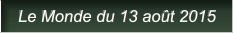 Le Monde du 13 août 2015 Le Monde du 13 août 2015